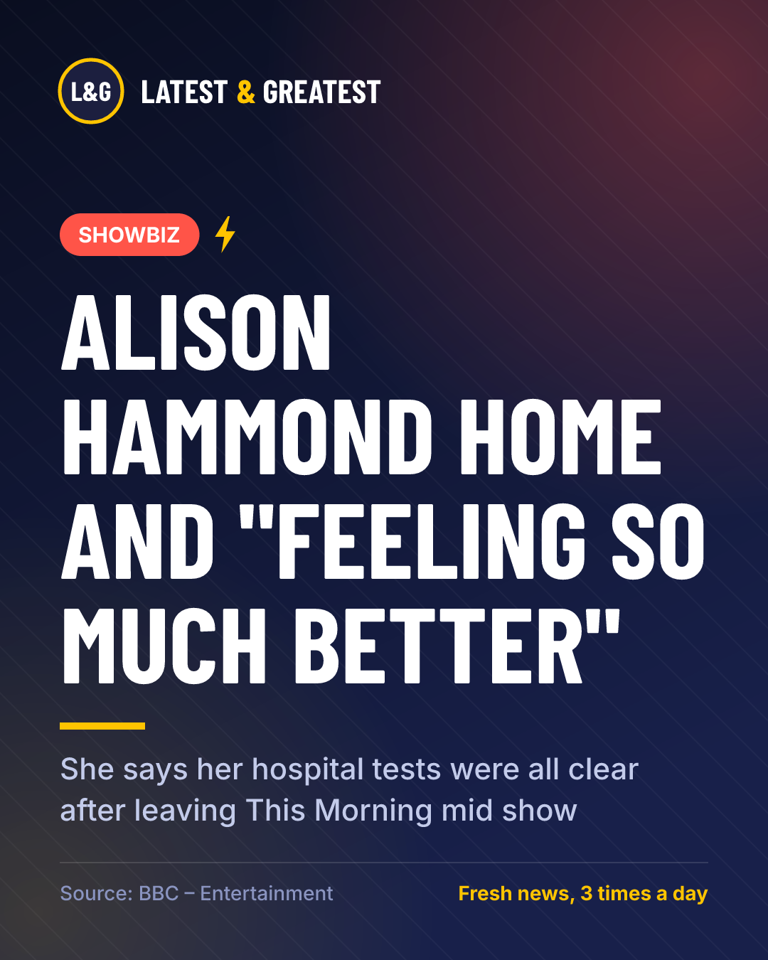 SHOWBIZ: Alison Hammond home and "feeling so much better". She says her hospital tests were all clear after leaving This Morning mid show