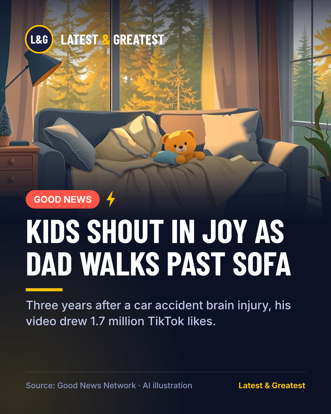 GOOD NEWS: Kids Shout in Joy as Dad Walks Past Sofa. Three years after a car accident brain injury, his video drew 1.7 million TikTok likes.
