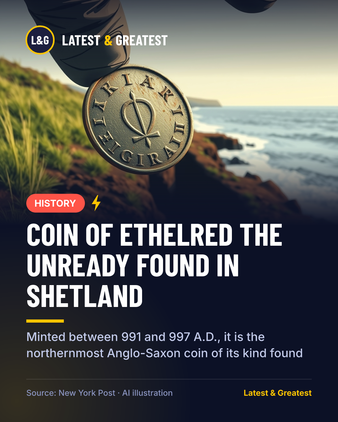 HISTORY: Coin of Ethelred the Unready found in Shetland. Minted between 991 and 997 A.D., it is the northernmost Anglo-Saxon coin of its kind found