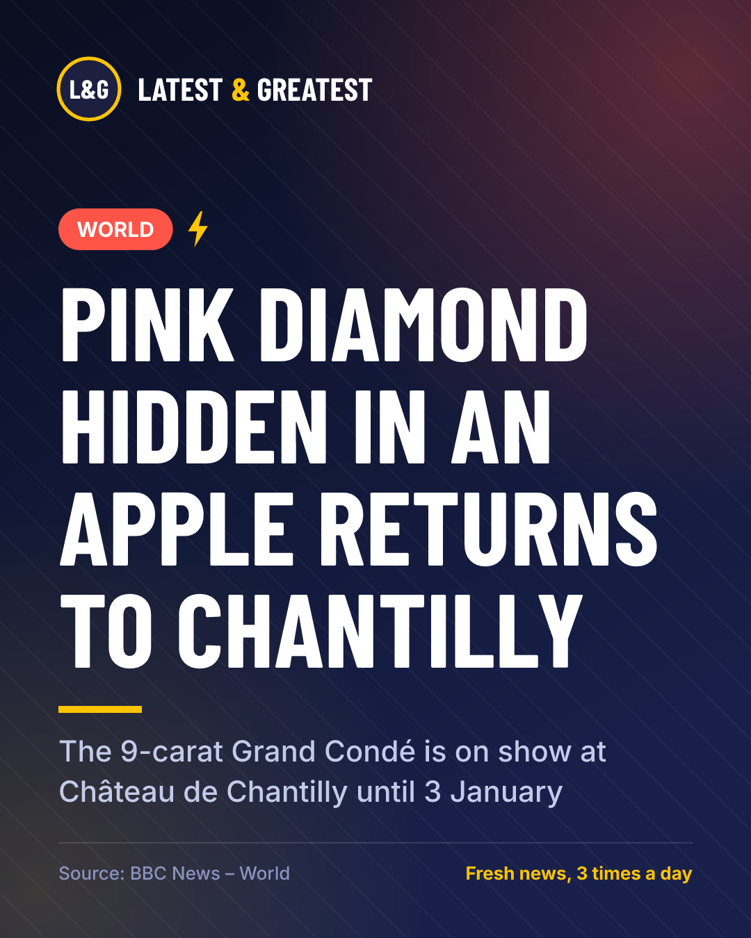 WORLD: Pink diamond hidden in an apple returns to Chantilly. The 9-carat Grand Condé is on show at Château de Chantilly until 3 January