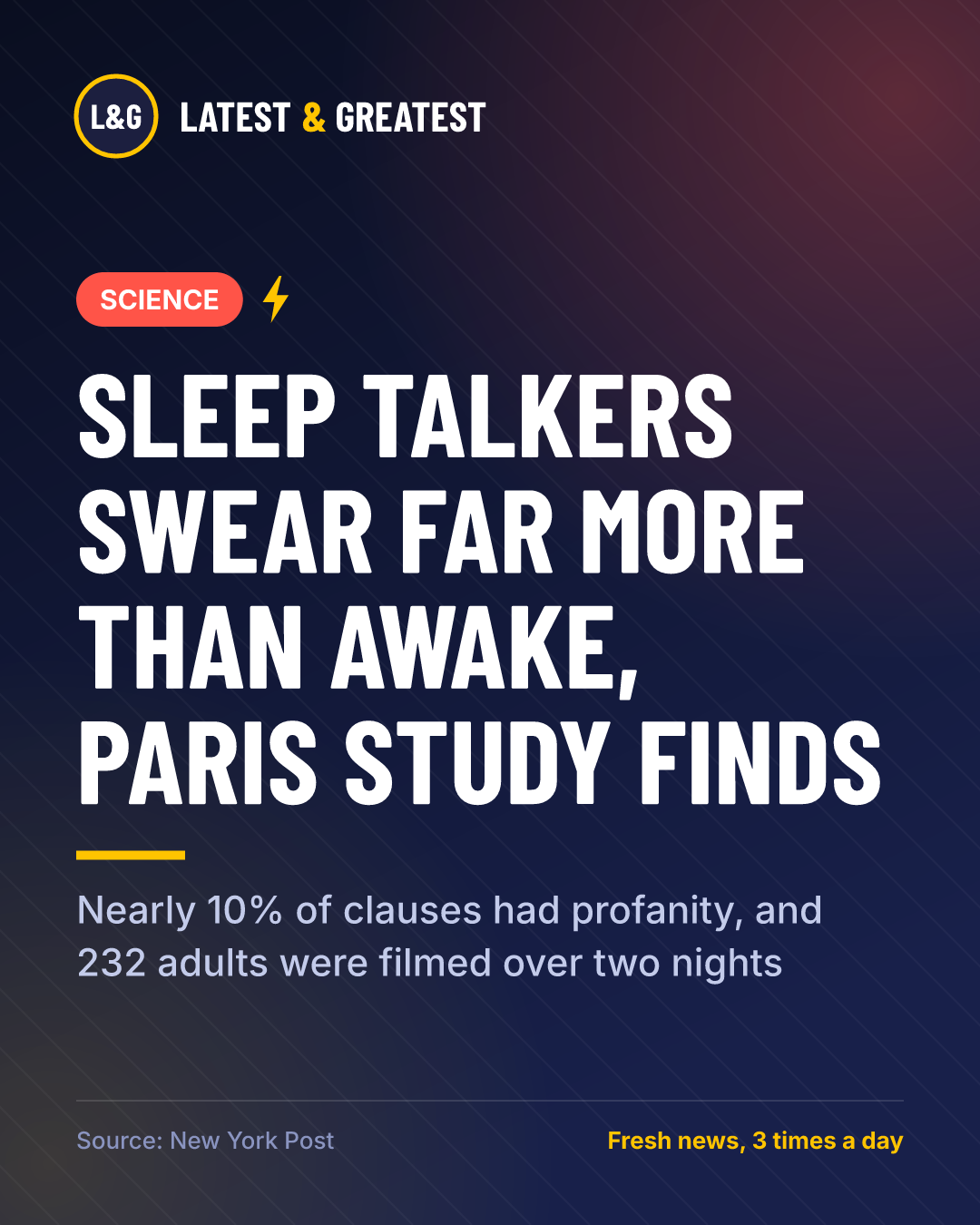 SCIENCE: Sleep talkers swear far more than awake, Paris study finds. Nearly 10% of clauses had profanity, and 232 adults were filmed over two nights