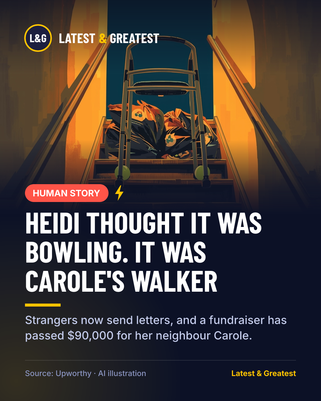 HUMAN STORY: Heidi thought it was bowling. It was Carole's walker. Strangers now send letters, and a fundraiser has passed $90,000 for her neighbour Carole.